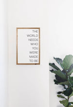 Load image into Gallery viewer, The World Needs Framed Quote
