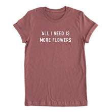 Load image into Gallery viewer, More Flowers Adult Tee
