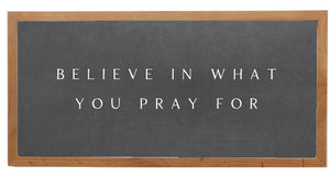 Believe in What You Pray For Wall Art